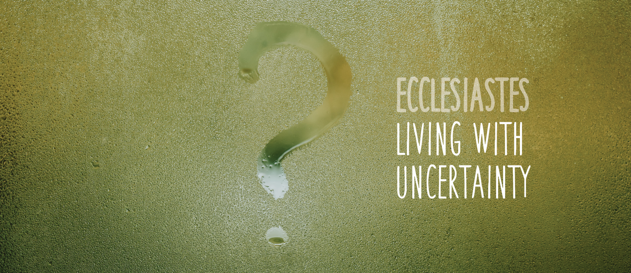 Yellow Balloons Podcast, Ecclesiastes: Living With Uncertainty